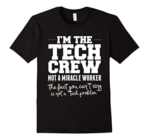 I'm The Tech Crew Not A Miracle Worker T-Shirt Male Medium Black
