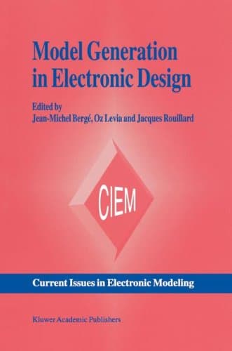 Model Generation in Electronic Design: 1 (Current Issues in Electronic Modeling)