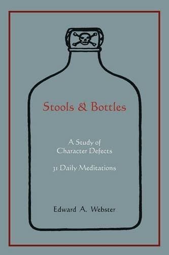 Stools and Bottles: A Study of Character Defects--31 Daily Meditations