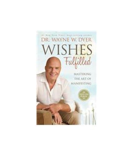 Wishes Fulfilled : Mastering The Art Of