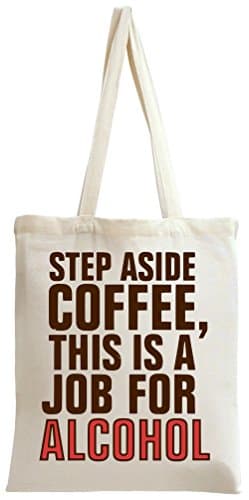 Step Aside Coffee, This Is A Job For Alcohol Custom Printed Shopping Tote Bag