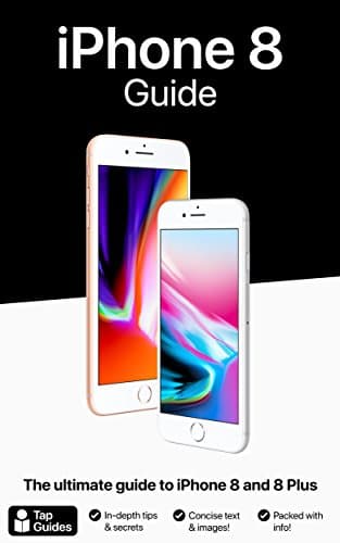 iPhone 8 Guide: The ultimate guide to iPhone8 and iPhone 8 Plus