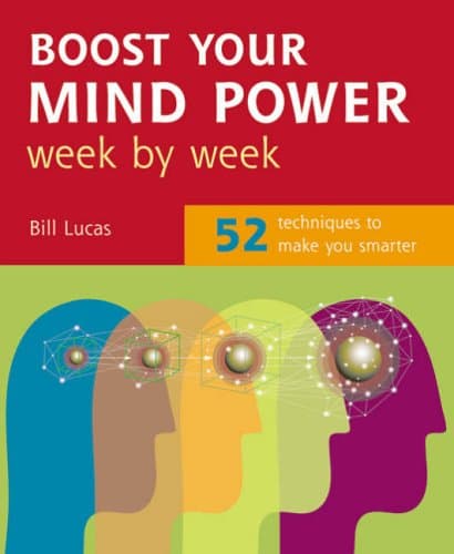 Boost Your Mind Power (Week by Week Series): 52 Techniques to Make You Smarter (How to Week by Week)