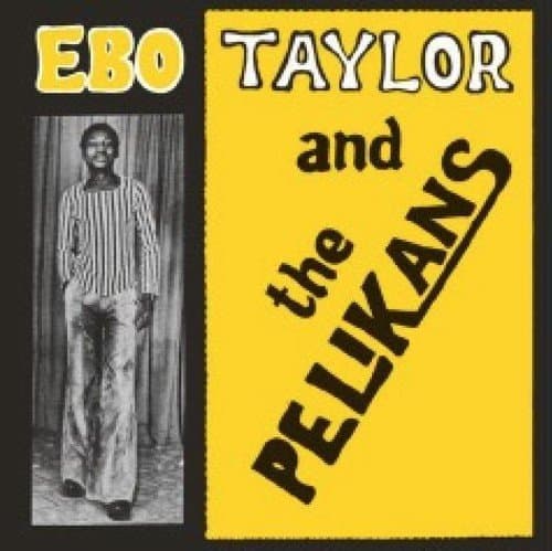 Ebo Taylor And The Pelikans
