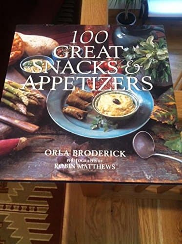 100 Great Snacks and Appetizers: Small Bites for the Harried But Health Conscious