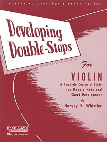 Developing Double-Stops for Violin: A Complete Course of Study for Double Note and Chord Development: 133 (Rubank Educational Library)