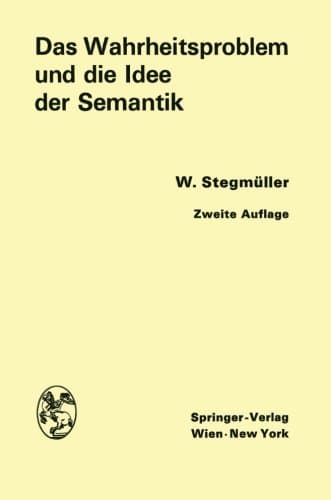 Das Wahrheitsproblem und die Idee der Semantik: Eine Einführung in die Theorien von A. Tarski und R. Carnap (German Edition)