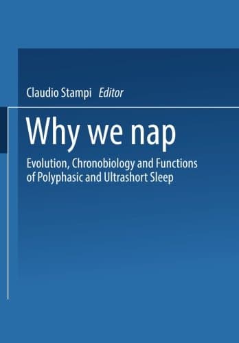 Why We Nap: Evolution, Chronobiology, and Functions of Polyphasic and Ultrashort Sleep