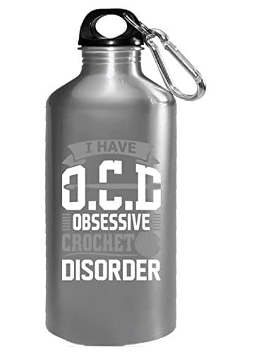 I Have Ocd Obsessive Crochet Disorder - Water Bottle