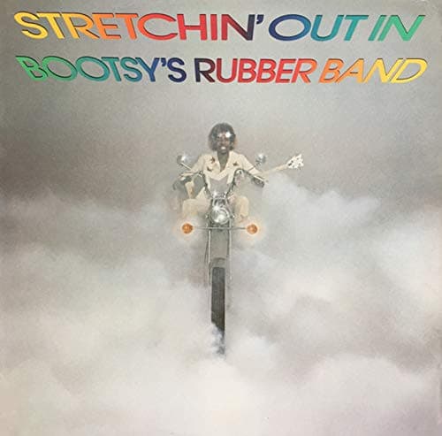 Stretchin' Out in Bootsy's Rubber Band