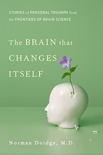 The Brain That Changes Itself: Stories of Personal Triumph from the Frontiers of Brain Science (James H. Silberman Books) Hardcover – March 15, 2007