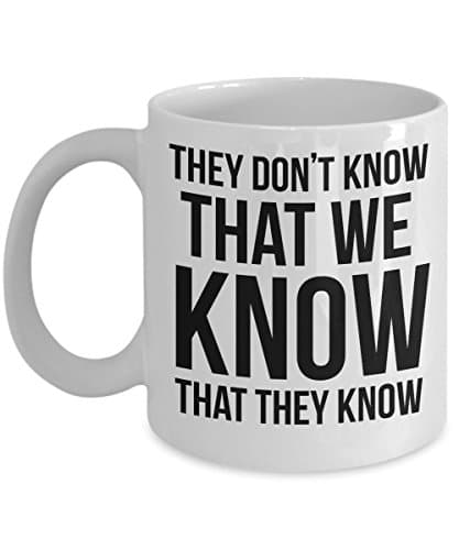 F.r.i.e.n.d.s. mug - They don't know that we know that they know - 11 oz coffee mug gift