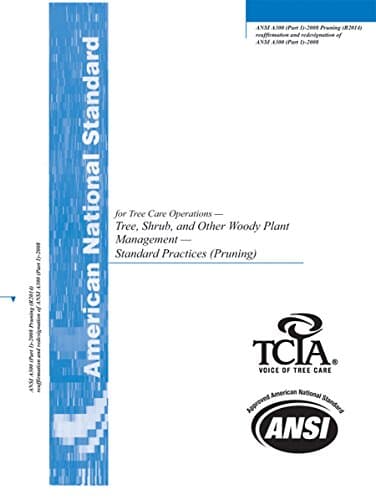 ANSI A300 (Part 1) Pruning (ANSI Standard for Tree, Shrub and Other Woody Plant Maintenance Standard Practises (Pruning))