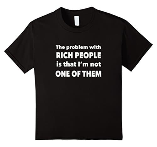 unisex-child The Problem With Rich People is that I'm not One Of Them Tee 12 Black