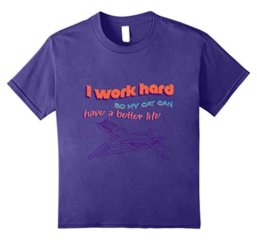 Kids I Work Hard So My Cat Can Have A Better Life Funny T-Shirt 8 Purple