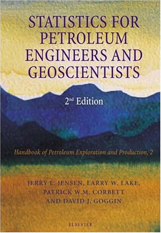 Statistics for Petroleum Engineers and Geoscientists (Volume 2) (Handbook of Petroleum Exploration and Production, Volume 2)