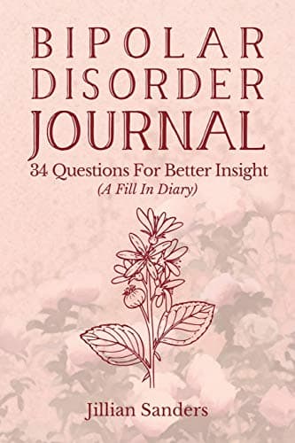 Bipolar Disorder Journal: 34 Questions For Better Insight (A Fill In Diary)