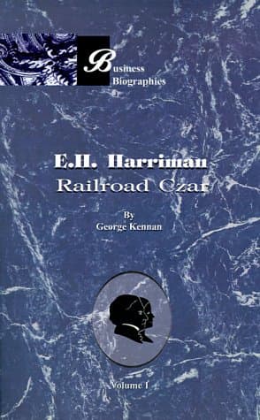E.H. Harriman: Railroad Czar, Vol. 1