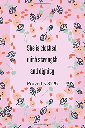 She is clothed with strength and dignity Proverbs 31:25: Christian Notebooks for Women Kids Teens, Blank Lined Notebook for Bible Study Gratitude ... Devotional Notebook Design, Sermon Notes Paperback – 24 Oct 2019