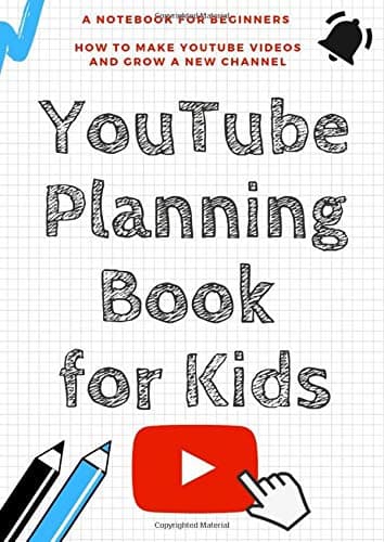 YouTube Planning Book for kids - A Notebook For Beginners: How to make YouTube videos and grow a new channel