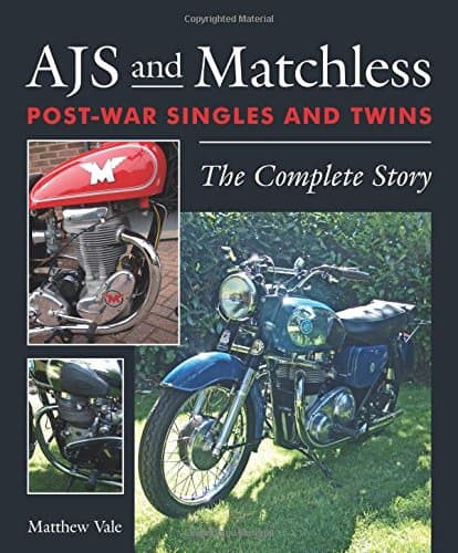 AJS and Matchless Post-War Singles and Twins: The Complete Story