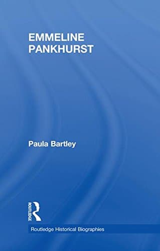 Emmeline Pankhurst (Routledge Historical Biographies)