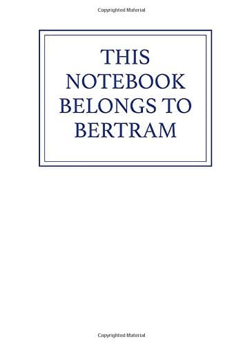 This Notebook Belongs to Bertram