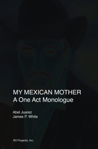 My Mexican Mother: A one act monologue