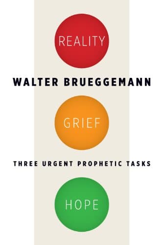 Reality, Grief, Hope: Three Urgent Prophetic Tasks Kindle Edition
