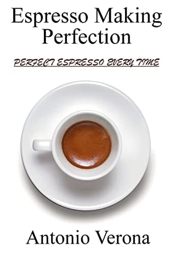 Espresso Making Perfection: Perfect Espresso Every Time