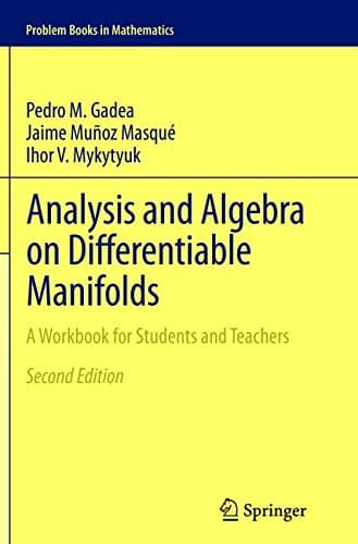 Analysis and Algebra on Differentiable Manifolds: A Workbook for Students and Teachers (Problem Books in Mathematics)