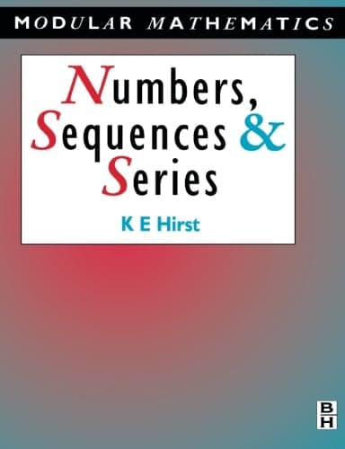 Numbers, Sequences and Series (Modular Mathematics Series) 1st Edition