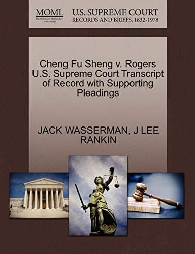Cheng Fu Sheng v. Rogers U.S. Supreme Court Transcript of Record with Supporting Pleadings