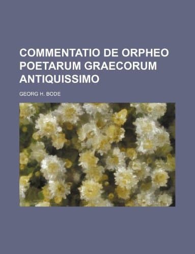 Commentatio de Orpheo Poetarum Graecorum Antiquissimo