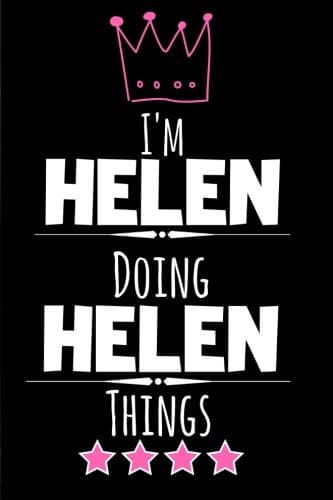 I'm Helen doing Helen things: Funny & Cool Personalized Gift Notebook for Women