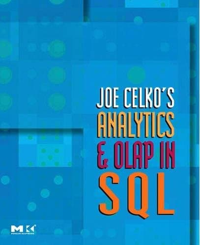Joe Celko's Analytics and OLAP in SQL (The Morgan Kaufmann Series in Data Management Systems)