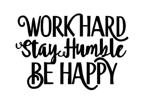 Work Hard Stay Humble Be Happy Vinyl Decal Bumper Computer Sticker Cling