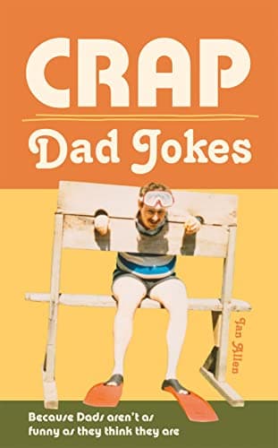 Crap Dad Jokes: Because Dads aren't as funny as they think they are Hardcover – December 1, 2013