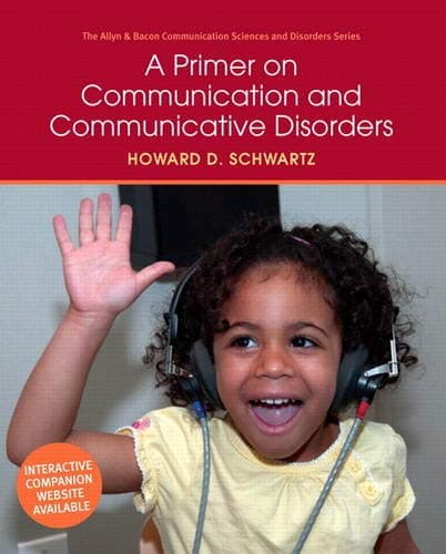 A Primer on Communication and Communicative Disorders (Allyn & Bacon Communication Sciences and Disorders)