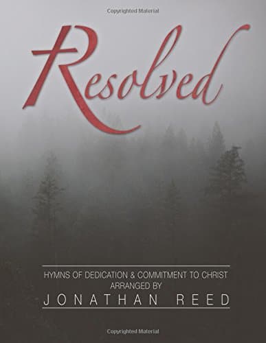Resolved: Hymns of Commitment and Dedication to Christ