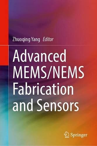 Advanced MEMS/NEMS Fabrication and Sensors