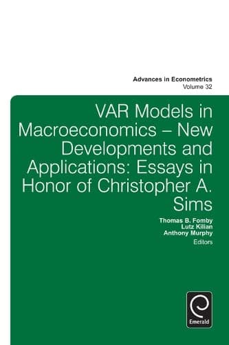 Var Models in Macroeconomics - New Developments and Applications: Essays in Honor of Christopher A. Sims (Advances in Econometrics, 32)