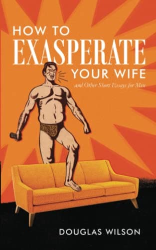 How to Exasperate Your Wife