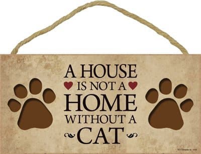A House Is Not a Home Without a Cat 5" X 10" Wood Plaque-sign