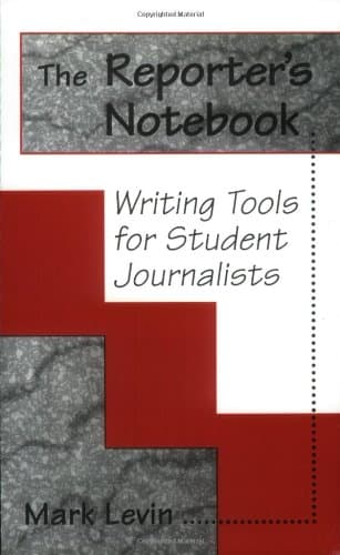 The Reporter's Notebook : Writing Tools for Student Journalists 3rd Edition