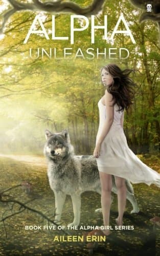Alpha Unleashed (Alpha Girl) Paperback – October 8, 2015