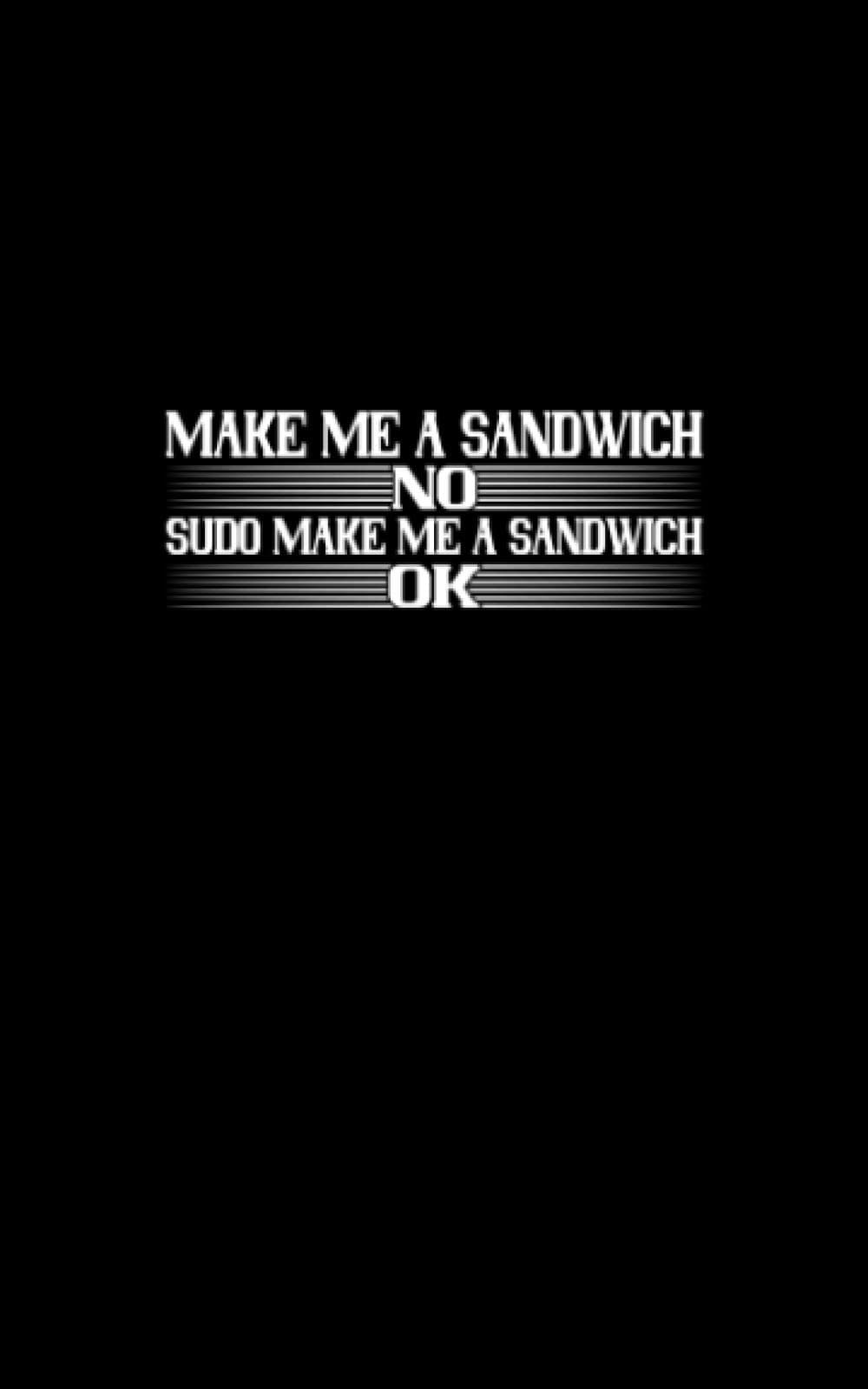 sudo Make Me A Sandwich: Fun and Nerdy notepad, show your humorous side, hacker/network/sysadmin/geeky pocket size notepad