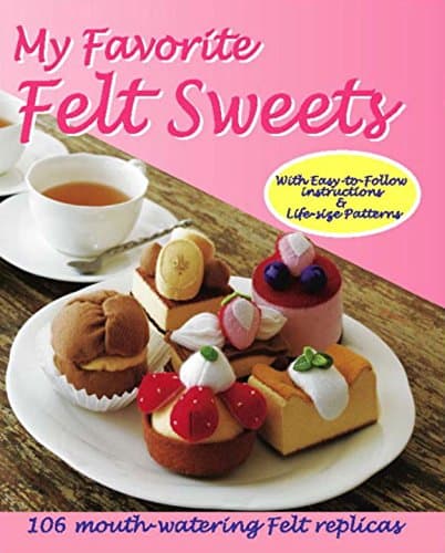 My Favorite Felt Sweets Paperback – June 2, 2008
