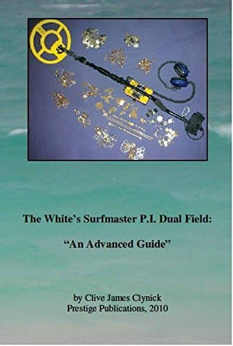 The White's Surfmaster P.I. Dual Field: "An Advanced Guide" book by Clive Clynick Garden & Outdoors
