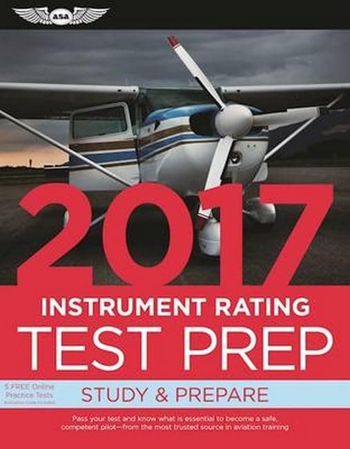 Instrument Rating Test Prep 2017: Study & Prepare: Pass your test and know what is essential to become a safe, competent pilot from the most trusted source in aviation training (Test Prep series)